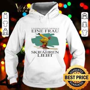Unterschatze Niemals Einen Frau Der Skifahren Liebt shirt