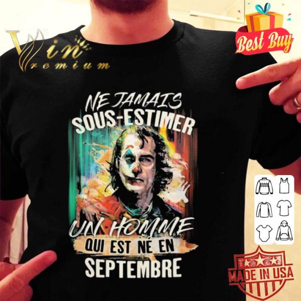 Joker ne jamais sous-estimer un homme qui est ne en septembre shirt