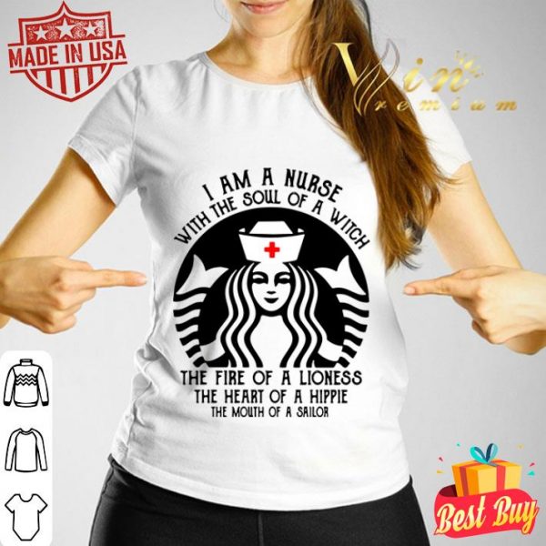Starbuck Nurse I Am A Nurse With The Soul Of A Witch shirt