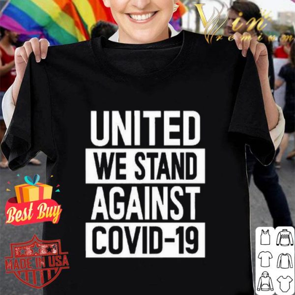 United We Stand Against COVID-19 shirt