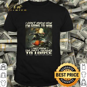 Cockfighting i don’t know how i’m going to win i just know shirt