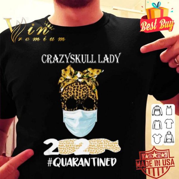 Crazy Skull Lady mask 2020 #Quarantine Coronavirus shirt
