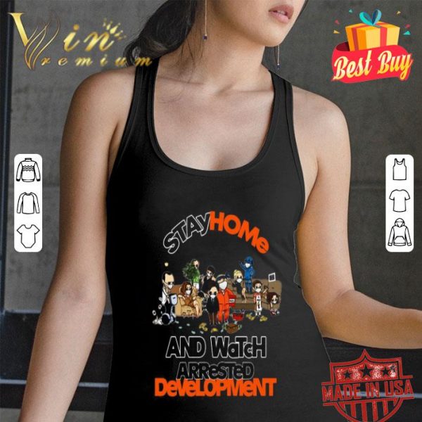 Stay home and watch Arrested Development Covid-19 shirt