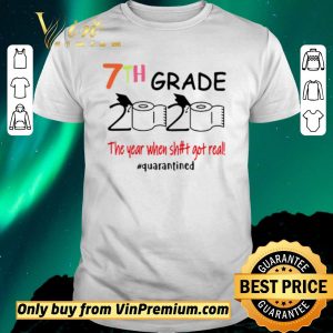 Nice 7th grade 2020 the year when shit got real #quarantined shirt sweater