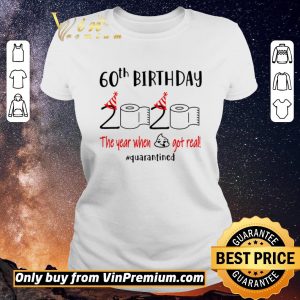 Top 60th Birthday 2020 the year when shit got real #quarantined toilet paper shirt sweater