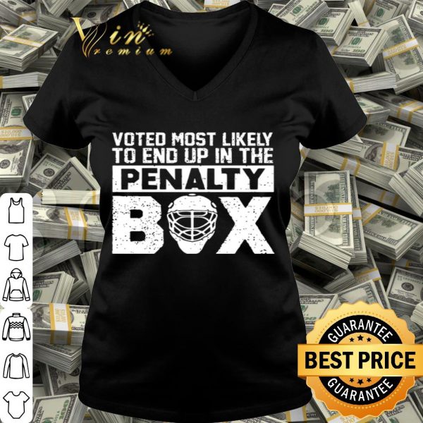 Hockey voted most likely to end up in the Penalty Box shirt