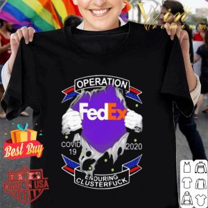 Fedex operation covid-19 2020 enduring clusterfuck hands shirt