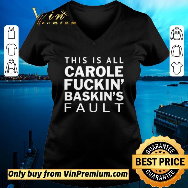 Original Carole Fuckin Baskins Fault shirt sweater