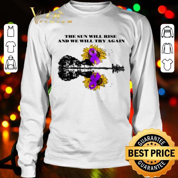 Pancreatic Cancer Awareness the sun will rise and we will try again shirt