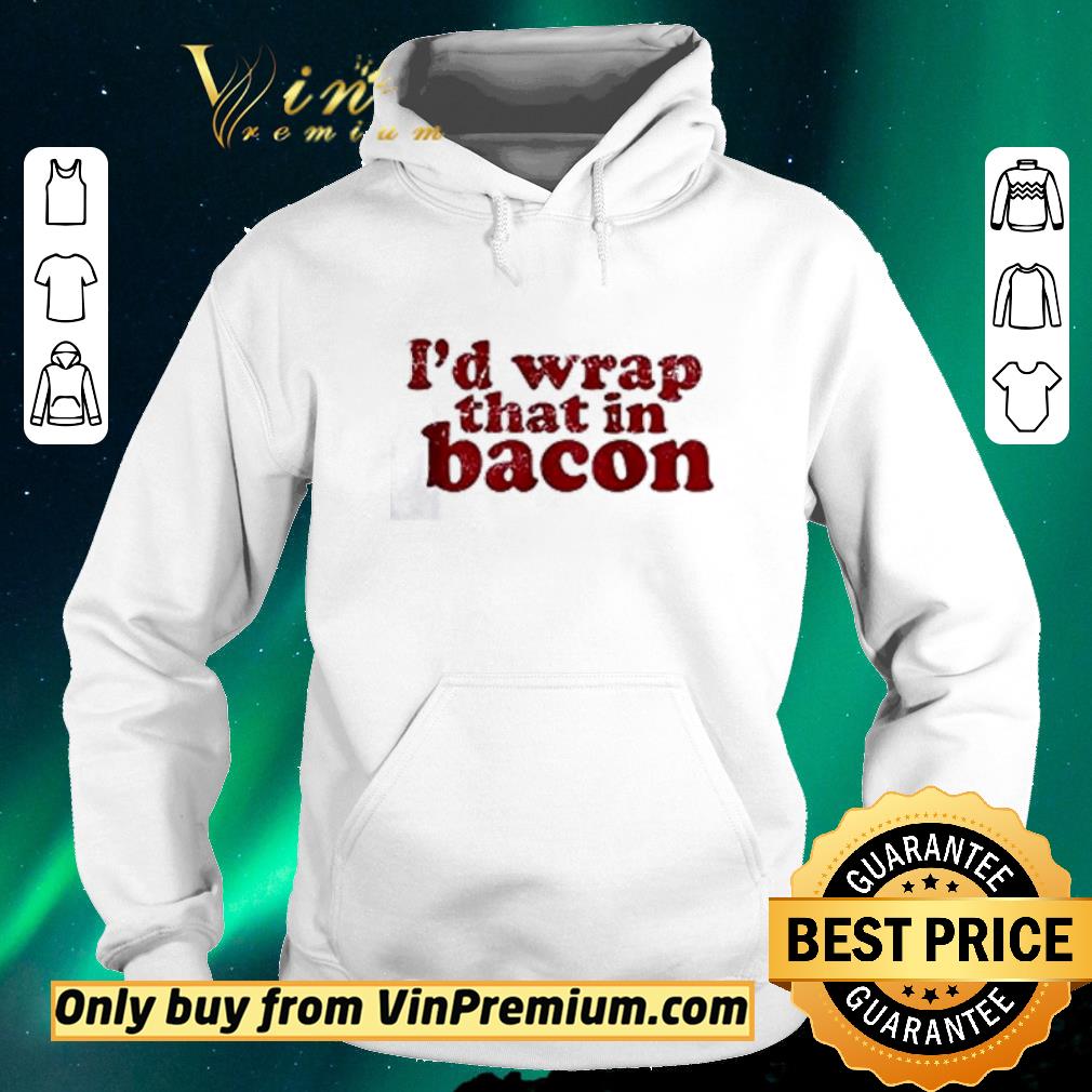 2c2d5656 nice i d wrap that in bacon shirt sweater 4 - Nice I’d wrap that in bacon shirt sweater