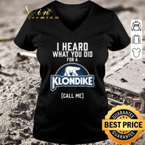 Funny Bear I heard what you did for a Klondike call me shirt 2
