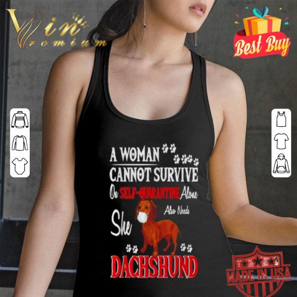 A woman cannot survive on self-quarantine Dachshund Coronavirus shirt