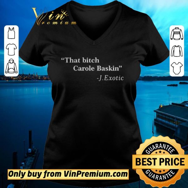 Original That Bitch Carole Baskin Quote shirt sweater
