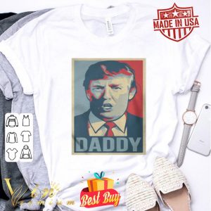 Donald Trump Daddy Poster Art shirt