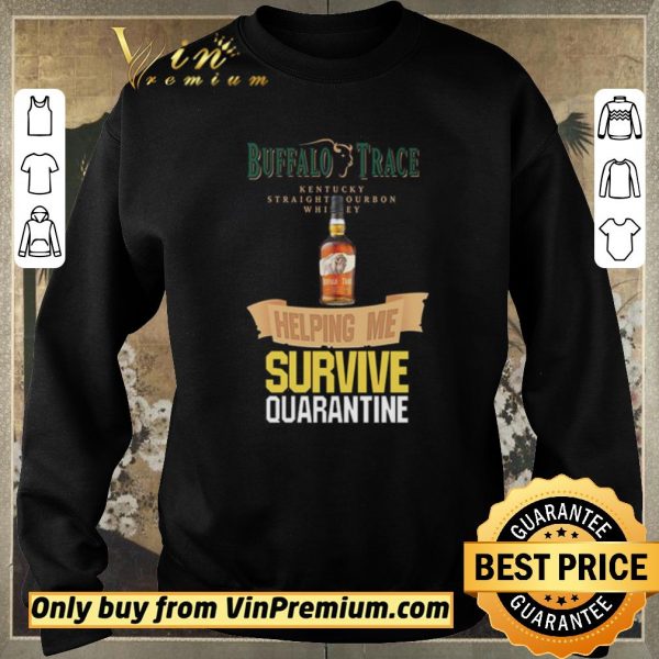 Original Buffalo Trace Kentucky helping me survive quarantine shirt sweater