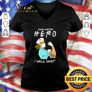 Hot Strong nurse name a better hero i will wait Covid-19 shirt 2