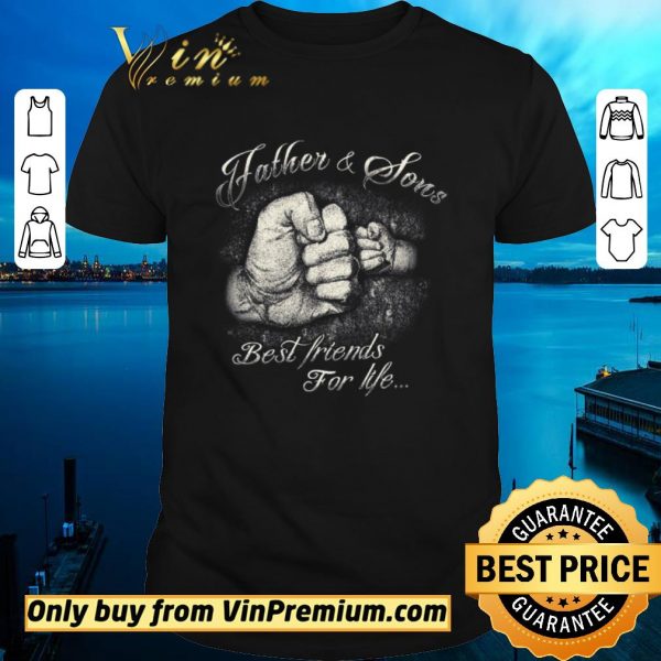 Nice Father & Sons Best Friends For Life shirt sweater
