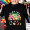 I'm going to bingo out of my way vintage shirt