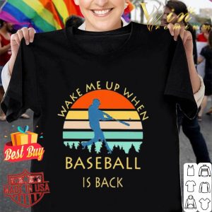 Wake me up when baseball is back vintage shirt