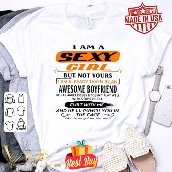 I am a sexy girl but not yours i am already taken by an awesome boyfriend shirt