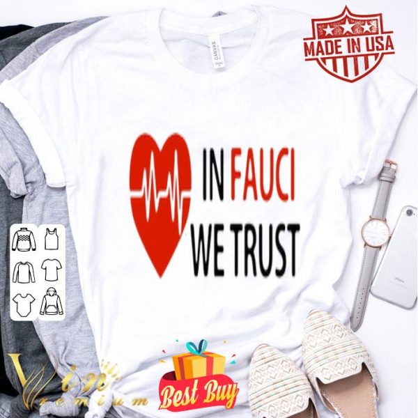 Dr. Fauci In Fauci We Trust Heartbeat shirt