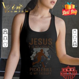 Jesus is my savior pickleball is my therapy shirt