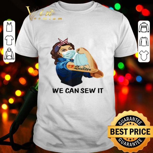 Strong girl quilter we can sew it Coronavirus shirt
