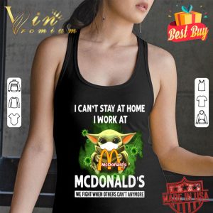 Baby Yoda I can’t stay at home I work at McDonald’s Coronavirus shirt