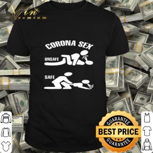 Fuck Corona Sex Unsafe And Safe shirt