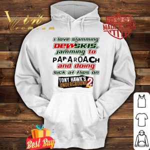 I Love Slamming Dewskis Jamming To Papa Roach And Doing Sick Af shirt