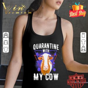 Quarantine with my cow Coronavirus shirt