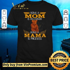 Nice Bear Being A Mom Is An Honor Being A Mom Is Priceless shirt sweater