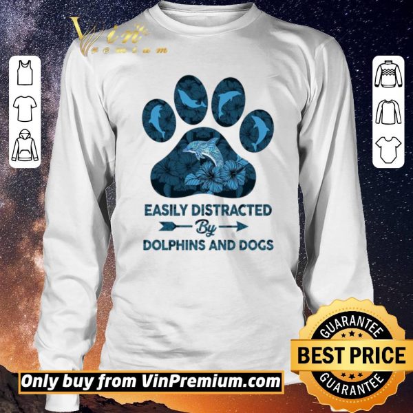 Nice Dog Paw Dolphins Easily Distracted By Dolphins And Dogs shirt sweater