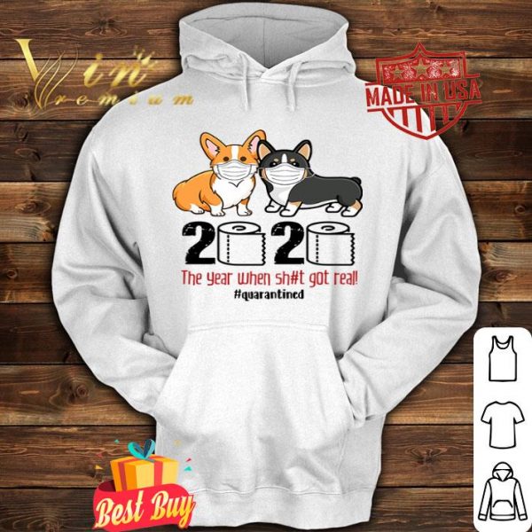Corgi 2020 the year when shit real got real quarantined Coronavirus shirt