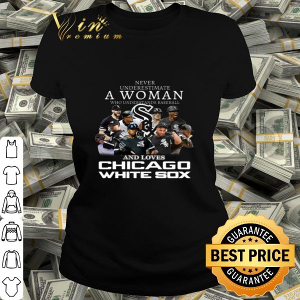 Never underestimate a woman who understands Chicago White Sox shirt