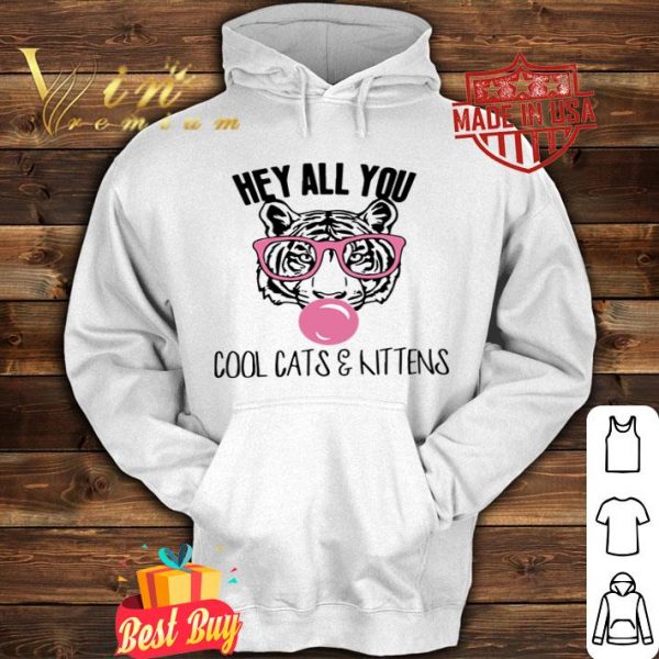 Tiger King hey all you cool cats & kittens shirt