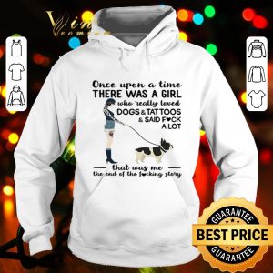 Once upon a time there was a girl who really loved dogs & tattoos shirt