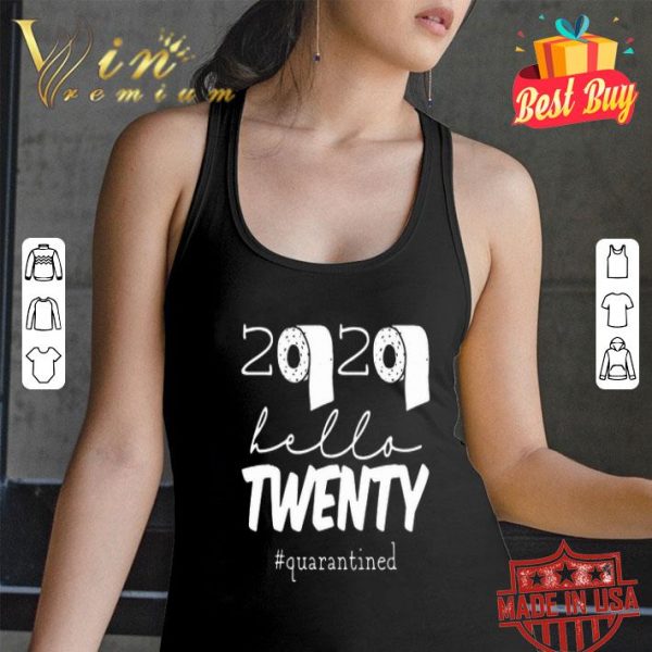 Toilet paper 2020 hello twenty #Quarantined Covid-19 shirt