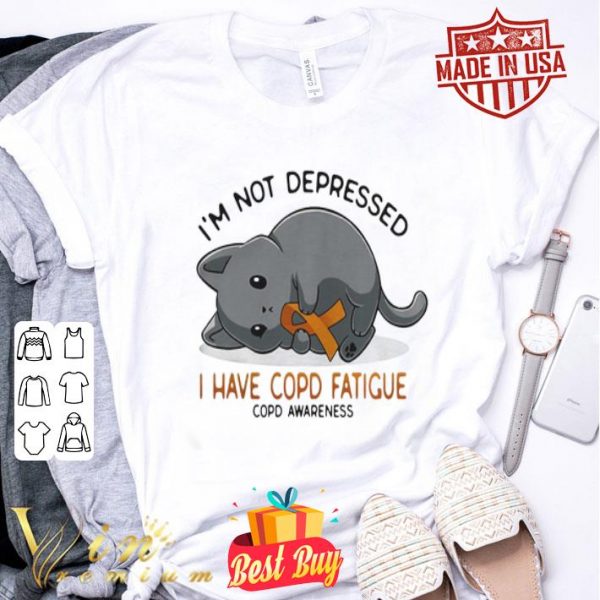 I’m not depressed i have Copd Fatigue Copd Awareness version cat shirt