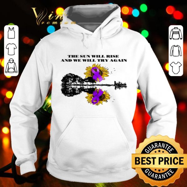 Pancreatic Cancer Awareness the sun will rise and we will try again shirt