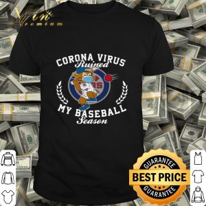 Chicago Cubs Clark Corona Virus ruined my baseball season shirt