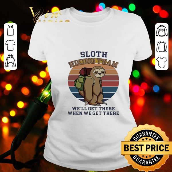 Vintage sloth hiking team we’ll get there when we get there shirt