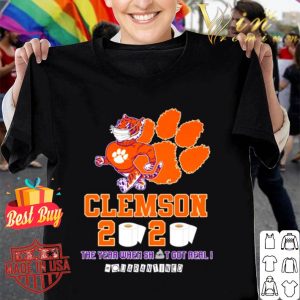 Clemson Tigers 2020 the year when shit got real #quarantined shirt