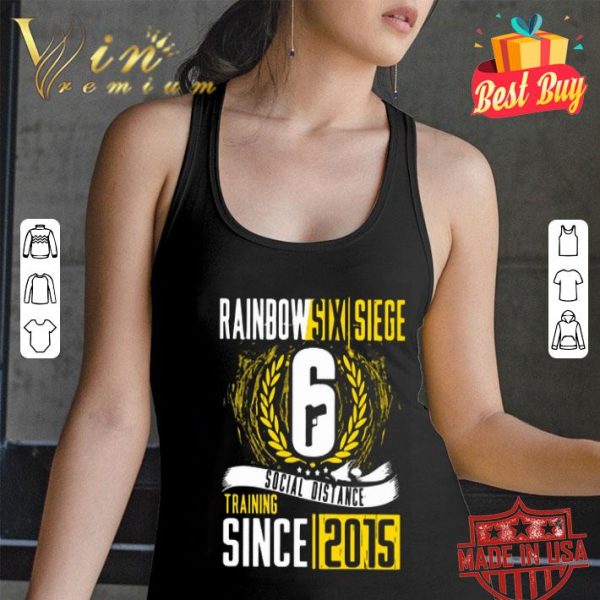 Rainbow Six Siege 6 social distance training since 2015 shirt