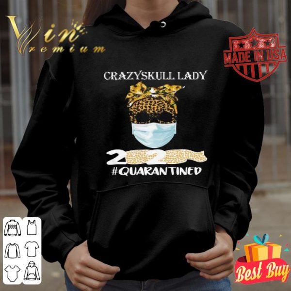 Crazy Skull Lady mask 2020 #Quarantine Coronavirus shirt