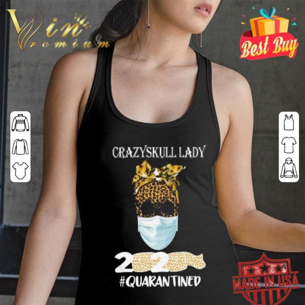 Crazy Skull Lady mask 2020 #Quarantine Coronavirus shirt