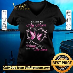 Original Butterfly Since The Day My Mom Got Her Wings I Have Never Been The Same shirt sweater