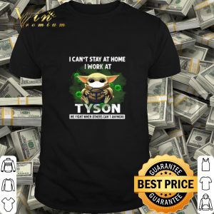 Baby Yoda i can’t stay at home i work at Tyson Foods Coronavirus shirt