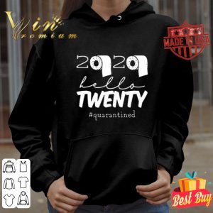 Toilet paper 2020 hello twenty #Quarantined Covid-19 shirt