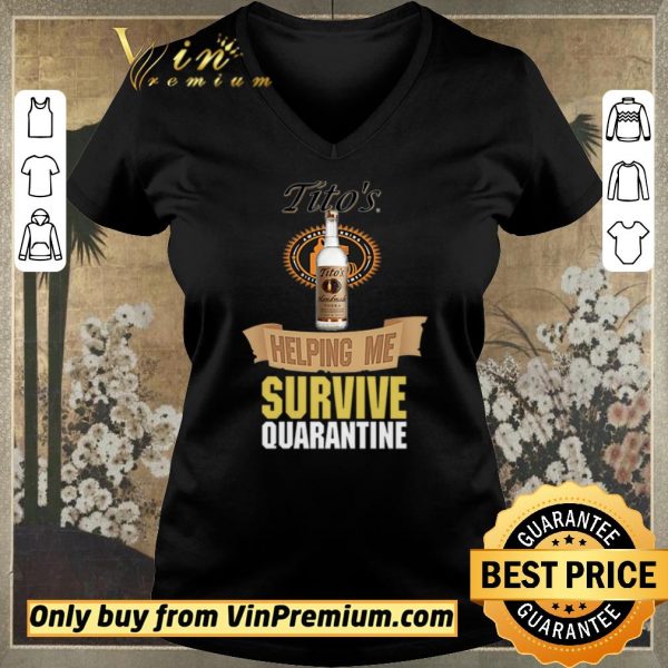 Top Tito’s Handmade Vodka helping me survive quarantine shirt sweater